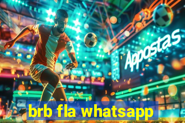 brb fla whatsapp